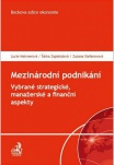 Mezinárodní podnikání. Vybrané strategické, manažerské a finanční aspekty