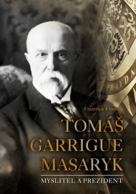 Tomáš Garrigue Masaryk, Myslitel a prezident