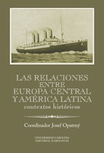 Las relaciones entre Europa Cenral y América Latina. Contextos históricos