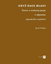 Když ruce mluví: Gesto a znakový jazyk v dějinách západního myšlení