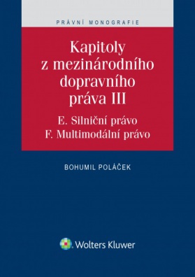 Kapitoly z mezinárodního dopravního práva III (E. Silniční právo, F. Multimodální právo)