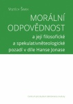 Morální odpovědnost a její filosofické a spekulativněteologické pozadí v díle Hanse Jonase