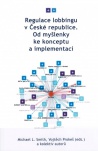 Regulace lobbingu v České republice. Od myšlenky ke konceptu a implementaci