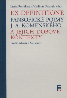 Ex definitione. Pansofické pojmy J. A. Komenského a jejich dobové kontexty