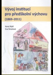 Vývoj institucí pro předškolní výchovu (1869 - 2011)
