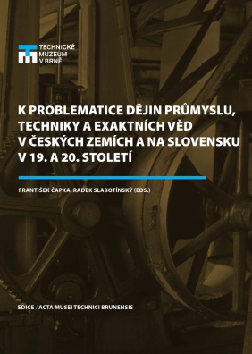 K problematice dějin průmyslu, techniky a exakt. věd v českých zemích a na Slovensku v 19. a20.stol.