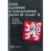 České, slovenské a československé dějiny 20. století X.