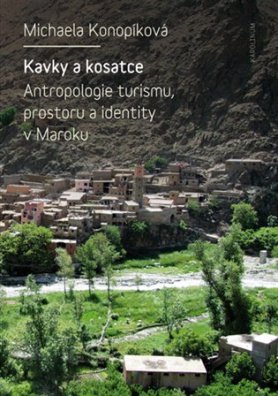 Kavky a kosatce: Antropologie turismu, prostoru a identity v Maroku