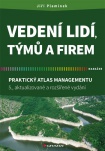 Vedení lidí, týmů a firem - Praktický atlas managementu - 5., aktualizované a rozšířené vydání
