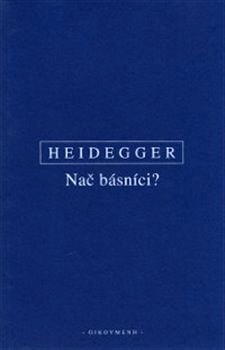 Heidegger - Nač básníci?