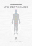 Aura, čakry a sebeléčení - Rady a zkušenosti z terapeutické praxe