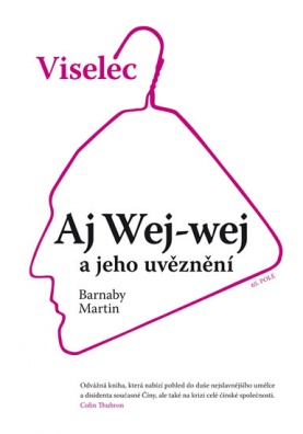 Viselec - Aj Wej-wej a jeho uvěznění
