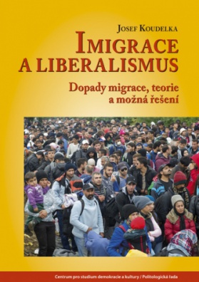 Imigrace a liberalismus. Dopady migrace, teorie a možná řešení