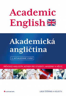 Academic English - Akademická angličtina: Průvodce anglickým jazykem pro studenty, akademiky a vědce