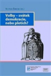 Volby – svátek demokracie nebo pletich?