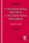 Praktika z trestního práva hmotného a trestního práva procesního, 2. aktualizované vydání