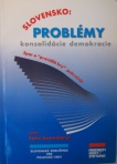 Slovensko – problémy konsolidácie demokracie. … spor o pravidlá hry pokračuje