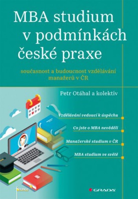 MBA studium v podmínkách české praxe - Současnost a budoucnost vzdělávání manažerů v ČR