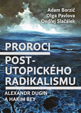 Proroci postutopického radikalismu - Alexandr Dugin a Hakim Bey