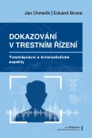 Dokazování v trestním řízení. Trestněprávní a kriminalistické aspekty dokazování