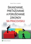 Šikanovanie, preťažovanie a porušovanie zákonov na pracovisku