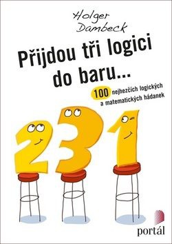 Přijdou tři logici do baru...: 100 nejhezčích logických a matematických hádanek