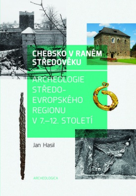 Chebsko v raném středověku - Archeologie středoevropského regionu v 7.–12. století