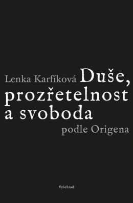Duše, prozřetelnost a svoboda podle Origena - Pět studií k Origenovu myšlení a jeho ohlasu na Západě