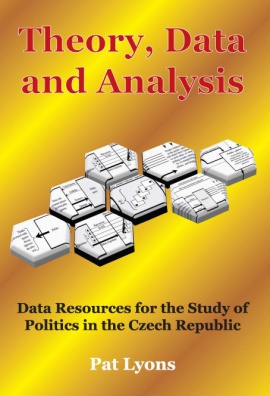 Theory,Data and Analysis - Data Resources fot the Study of Politics in the Czech Republic
