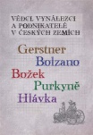 Vědci, vynálezci a podnikatelé v českých zemích 5 - Gerstner, Bolzano, Božek, Purkyně, Hlávka