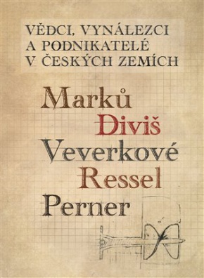 Vědci, vynálezci a podnikatelé v českých zemích 1 - Marků, Diviš, Veverkové, Ressel, Perner