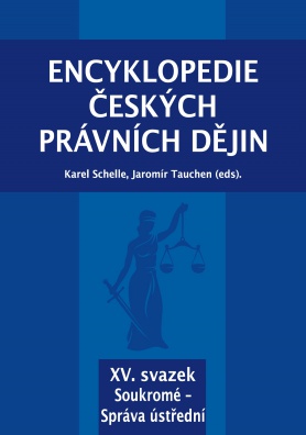 Encyklopedie českých právních dějin, XV. svazek - Soukromé - Správa ústřední