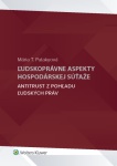Ľudskoprávne aspekty hospodárskej súťaže - antitrust z pohľadu ľudských práv