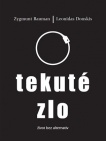 Tekuté zlo - život bez alternativ