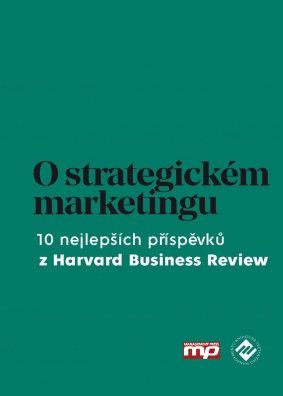 O strategickém marketingu - 10 nejlepších příspěvků z Harvard Business Review
