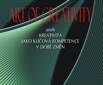 Art of creativity aneb Kreativita jako klíčová kompetence v době změn