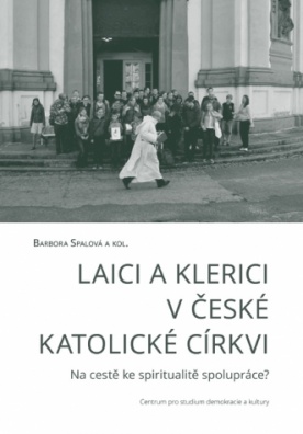Laici a klerici v české katolické církvi - Na cestě ke spiritualitě spolupráce? - 2. vydání