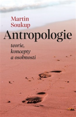 Antropologie - teorie, koncepty a osobnosti