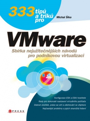 333 tipů a triků pro WMware - Sbírka nejužitečnějších návodů pro podnikovou virtualizaci