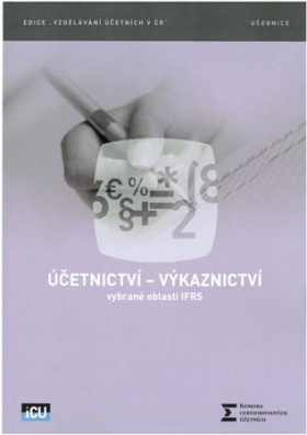 Účetnictví - výkaznictví vybrané oblasti IFRS - 3. vydání