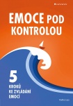 Emoce pod kontrolou - Pět kroků ke zvládání emocí