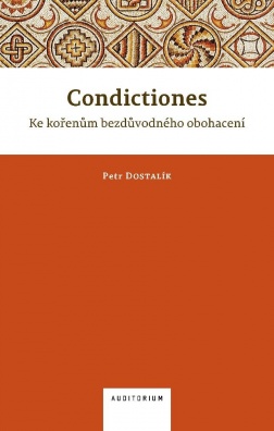Condictiones - Ke kořenům bezdůvodného obohacení