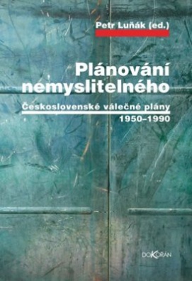 Plánování nemyslitelného - Československé válečné plány 1950-1990
