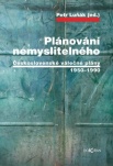 Plánování nemyslitelného - Československé válečné plány 1950-1990