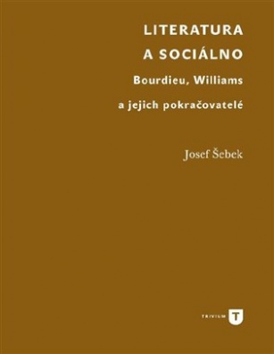 Literatura a sociálno - Bourdieu, Williams a jejich pokračovatelé