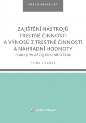 Zajištění nástrojů trestné činnosti a výnosů z trestné činnosti a náhradní hodnoty podle § 79a až 79