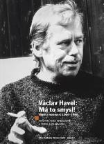 Václav Havel - má to smysl (výbor z rozhovorů 1964 - 1989)