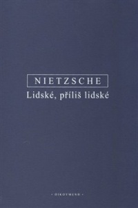 Nietzsche - Lidské, příliš lidské