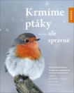 Krmíme ptáky - ale správně, Krmení, ochrana a bezpečí pro ptáky po celý rok