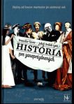 História pre zaneprázdnených.  Dejiny od lovcov mamutov po atómový vek